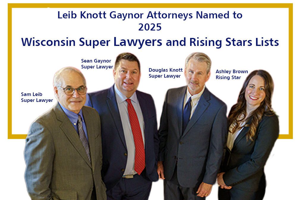 Leib Knott Gaynor LLC Attorneys Named to 2025 Wisconsin Super Lawyers and 2025 Wisconsin Rising Stars List